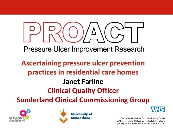 Ascertaining pressure ulcer prevention practices in residential care homes Janet Farline Clinical Quality Officer