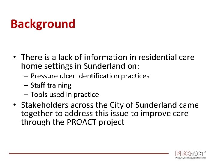 Background • There is a lack of information in residential care home settings in