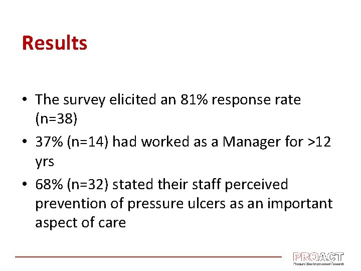 Results • The survey elicited an 81% response rate (n=38) • 37% (n=14) had