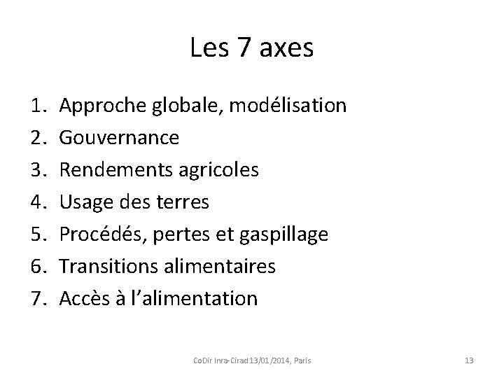 Les 7 axes 1. 2. 3. 4. 5. 6. 7. Approche globale, modélisation Gouvernance
