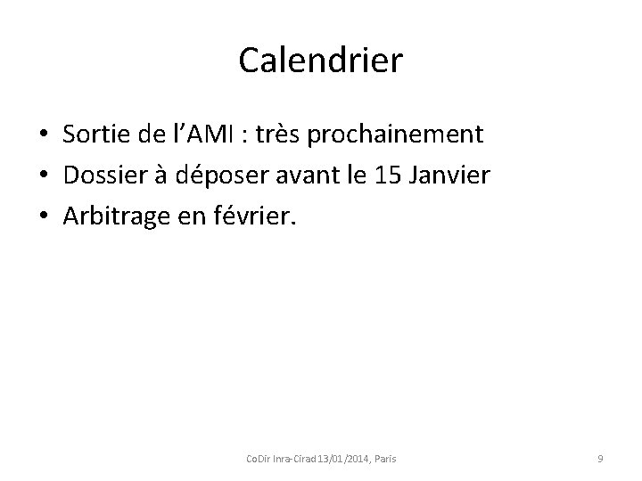 Calendrier • Sortie de l’AMI : très prochainement • Dossier à déposer avant le