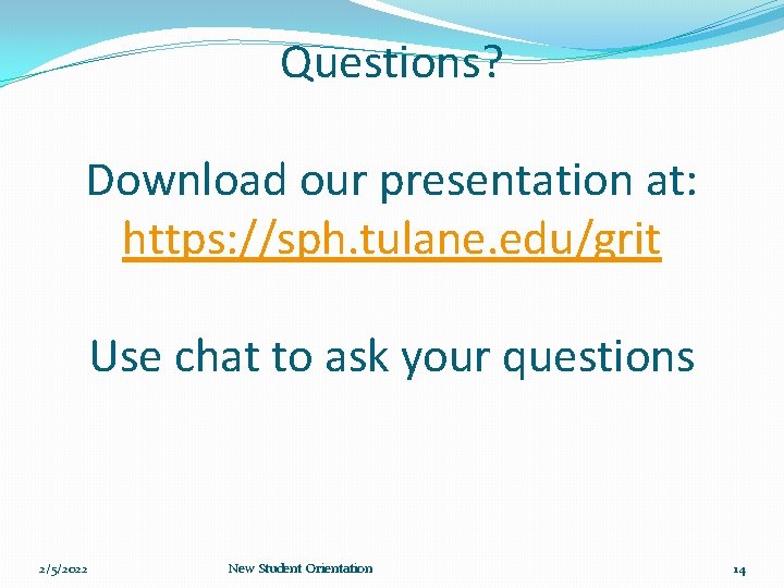 Questions? Download our presentation at: https: //sph. tulane. edu/grit Use chat to ask your