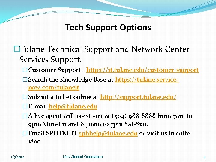 Tech Support Options �Tulane Technical Support and Network Center Services Support. �Customer Support -