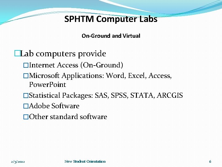 SPHTM Computer Labs On-Ground and Virtual �Lab computers provide �Internet Access (On-Ground) �Microsoft Applications: