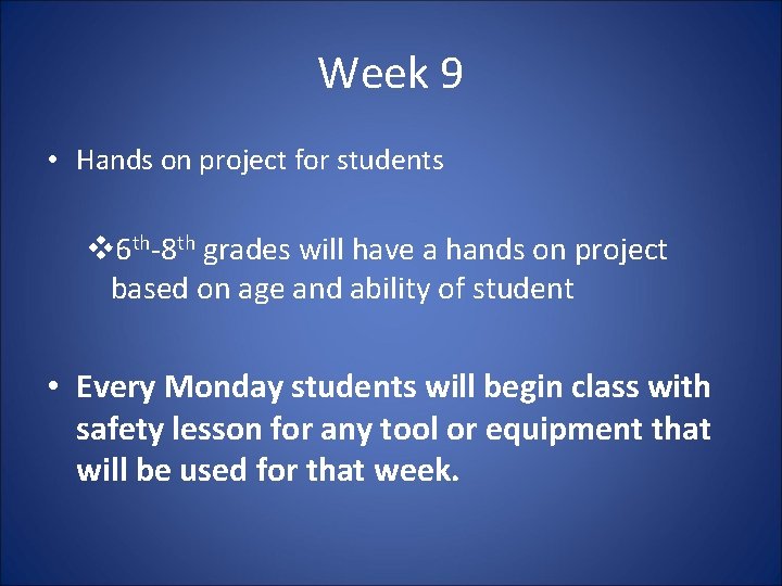 Week 9 • Hands on project for students v 6 th-8 th grades will