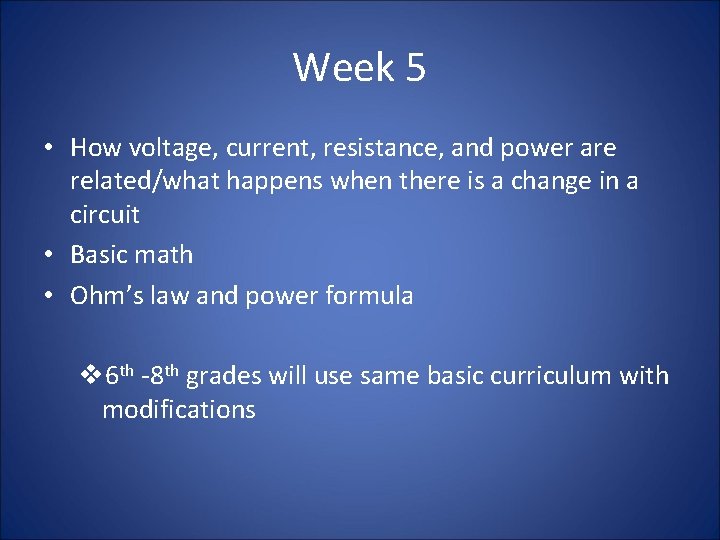 Week 5 • How voltage, current, resistance, and power are related/what happens when there