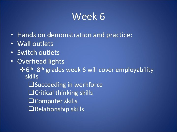 Week 6 • • Hands on demonstration and practice: Wall outlets Switch outlets Overhead
