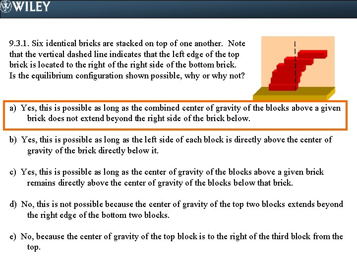 9. 3. 1. Six identical bricks are stacked on top of one another. Note