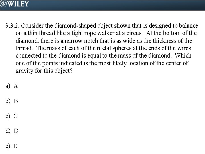 9. 3. 2. Consider the diamond-shaped object shown that is designed to balance on