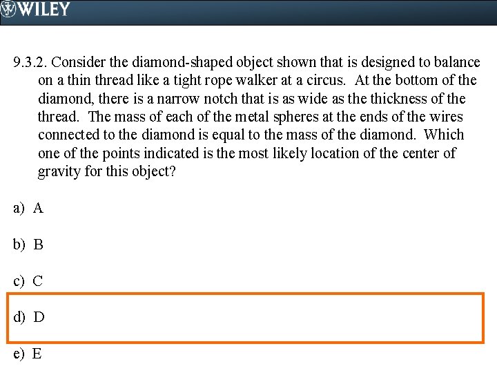 9. 3. 2. Consider the diamond-shaped object shown that is designed to balance on