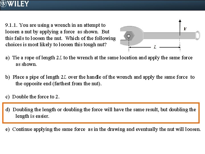 9. 1. 1. You are using a wrench in an attempt to loosen a