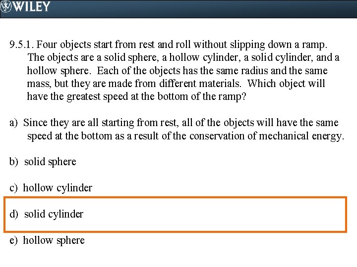 9. 5. 1. Four objects start from rest and roll without slipping down a