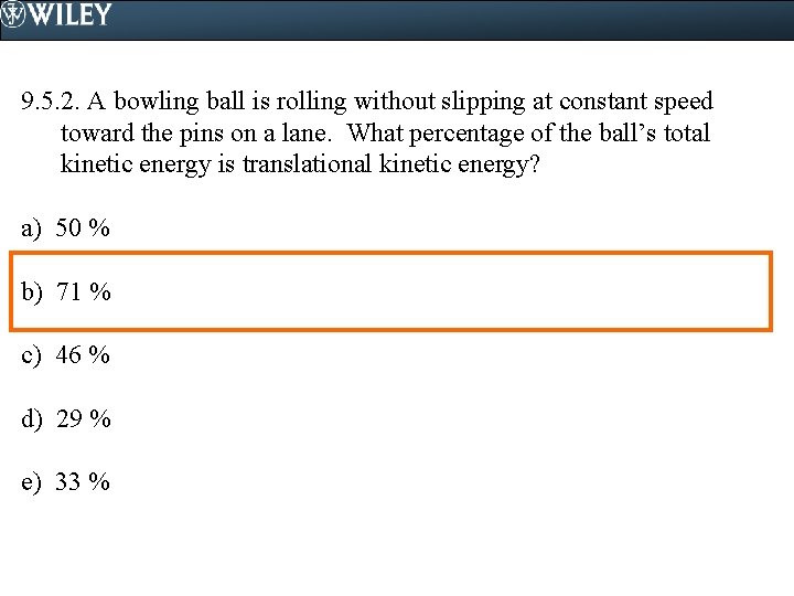 9. 5. 2. A bowling ball is rolling without slipping at constant speed toward