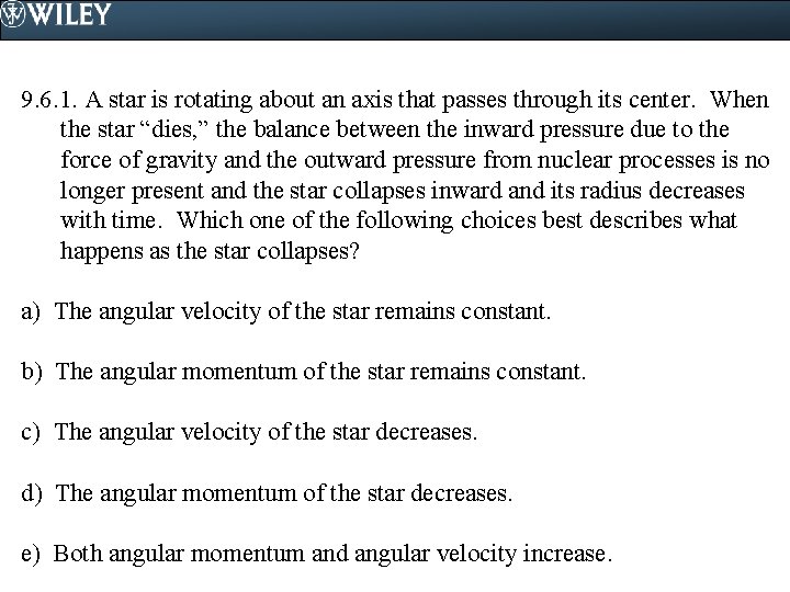 9. 6. 1. A star is rotating about an axis that passes through its