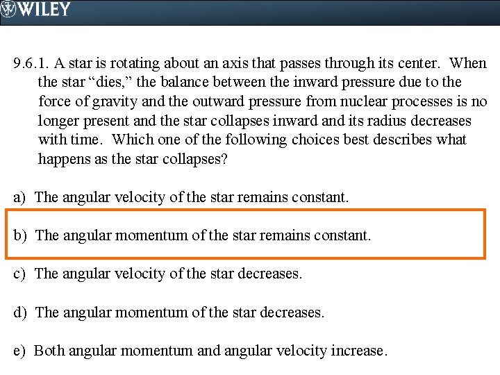 9. 6. 1. A star is rotating about an axis that passes through its