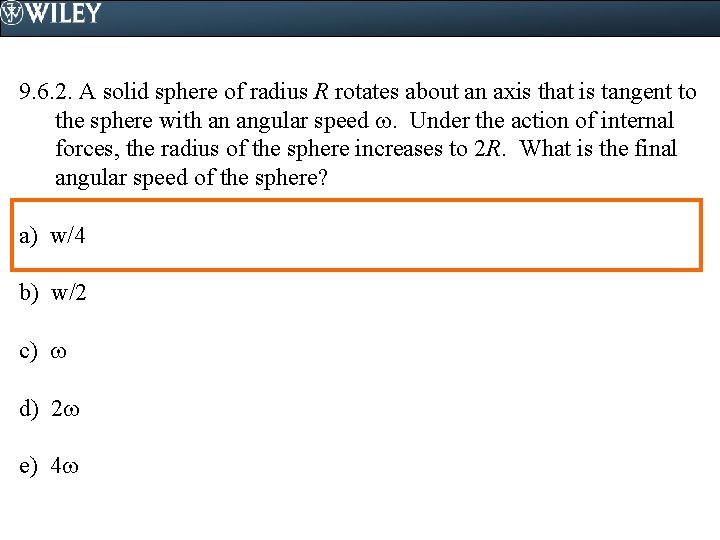 9. 6. 2. A solid sphere of radius R rotates about an axis that