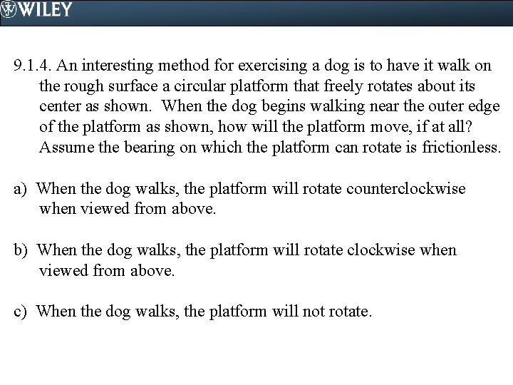 9. 1. 4. An interesting method for exercising a dog is to have it