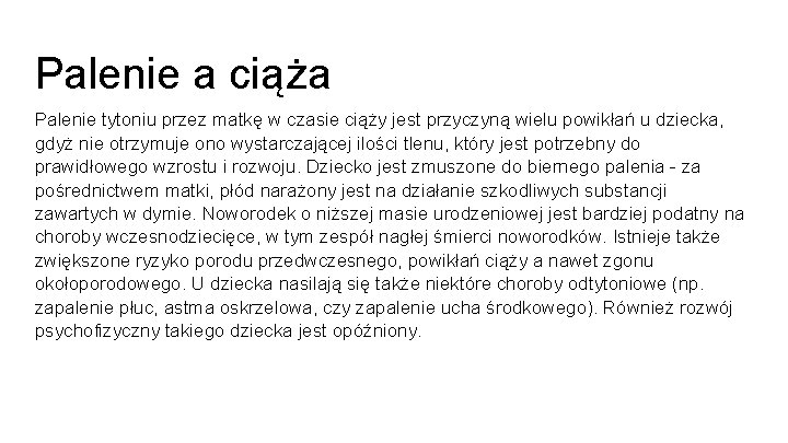 Palenie a ciąża Palenie tytoniu przez matkę w czasie ciąży jest przyczyną wielu powikłań