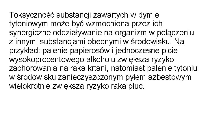 Toksyczność substancji zawartych w dymie tytoniowym może być wzmocniona przez ich synergiczne oddziaływanie na