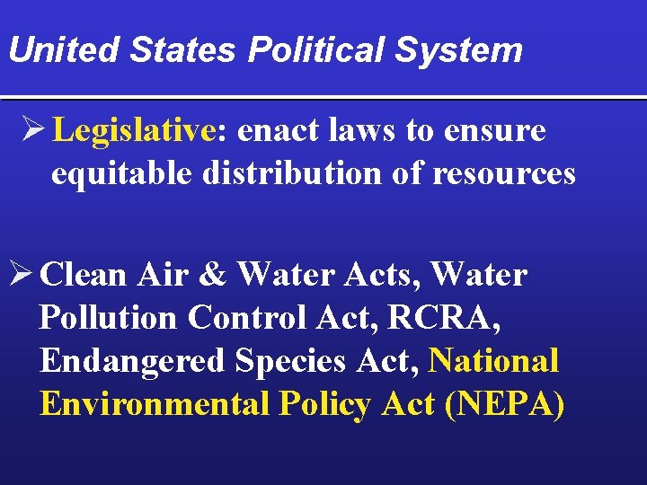 United States Political System Ø Legislative: enact laws to ensure equitable distribution of resources