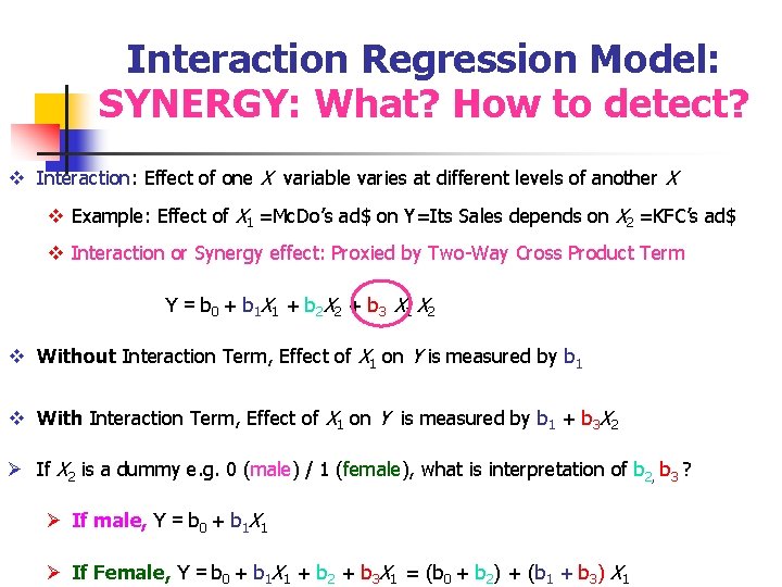 Interaction Regression Model: SYNERGY: What? How to detect? v Interaction: Effect of one X