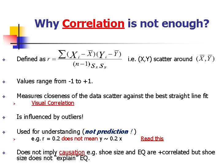 Why Correlation is not enough? v Defined as v Values range from -1 to