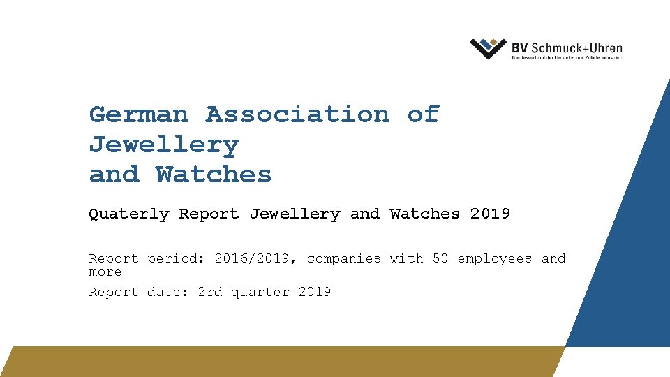German Association of Jewellery and Watches Quaterly Report Jewellery and Watches 2019 Report period: