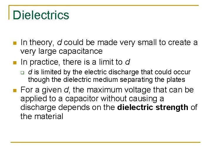 Dielectrics n n In theory, d could be made very small to create a