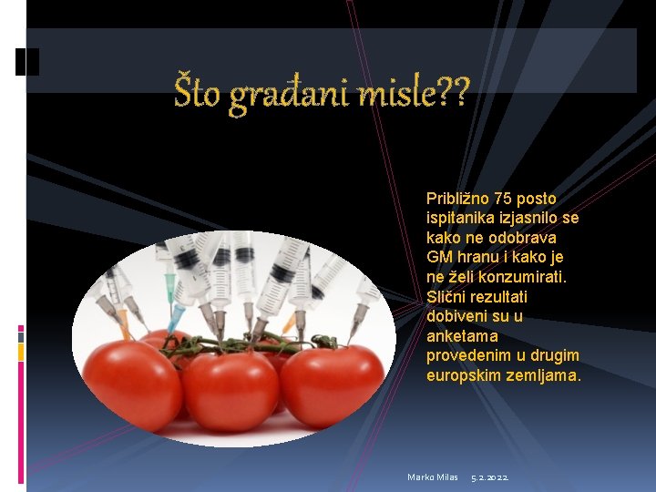 Što građani misle? ? Približno 75 posto ispitanika izjasnilo se kako ne odobrava GM