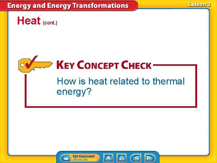 Heat (cont. ) How is heat related to thermal energy? 