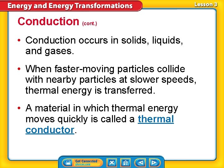 Conduction (cont. ) • Conduction occurs in solids, liquids, and gases. • When faster-moving