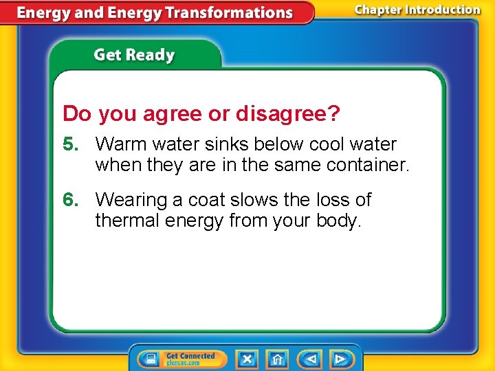 Do you agree or disagree? 5. Warm water sinks below cool water when they