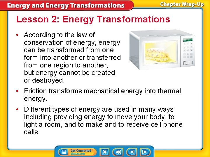Lesson 2: Energy Transformations • According to the law of conservation of energy, energy