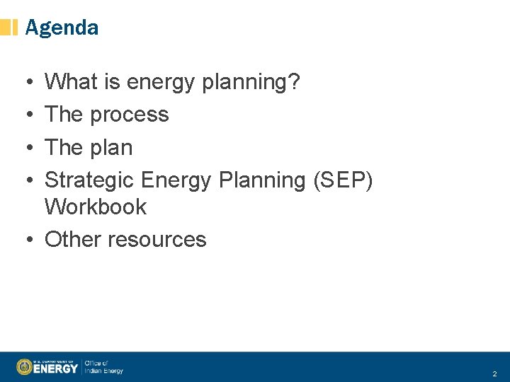 Agenda • • What is energy planning? The process The plan Strategic Energy Planning