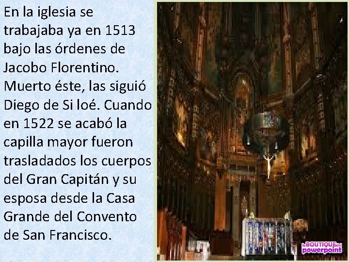 En la iglesia se trabajaba ya en 1513 bajo las órdenes de Jacobo Florentino.