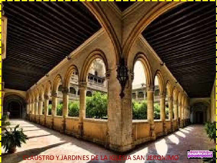 CLAUSTRO Y JARDINES DE LA IGLESIA SAN JERONIMO 