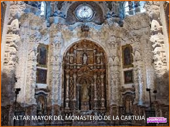 ALTAR MAYOR DEL MONASTERIO DE LA CARTUJA 
