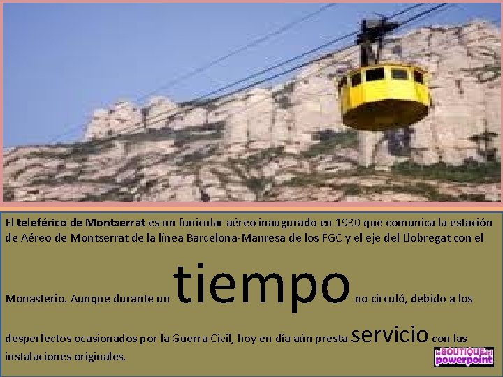 El teleférico de Montserrat es un funicular aéreo inaugurado en 1930 que comunica la