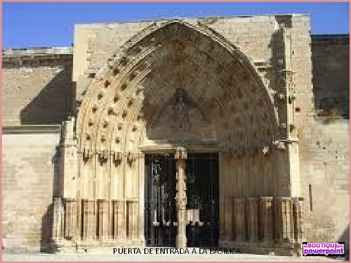 PUERTA DE ENTRADA A LA BASILICA 