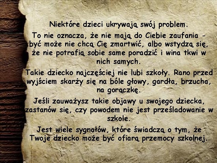 Niektóre dzieci ukrywają swój problem. To nie oznacza, że nie mają do Ciebie zaufania