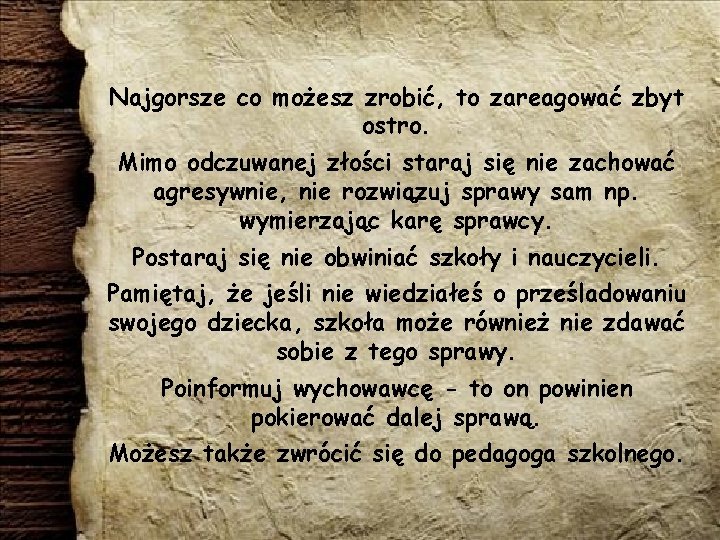 Najgorsze co możesz zrobić, to zareagować zbyt ostro. Mimo odczuwanej złości staraj się nie