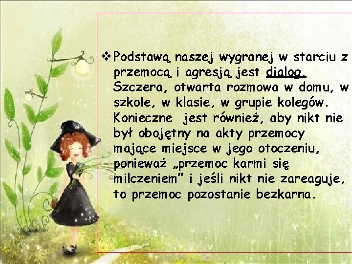  Podstawą naszej wygranej w starciu z przemocą i agresją jest dialog. Szczera, otwarta