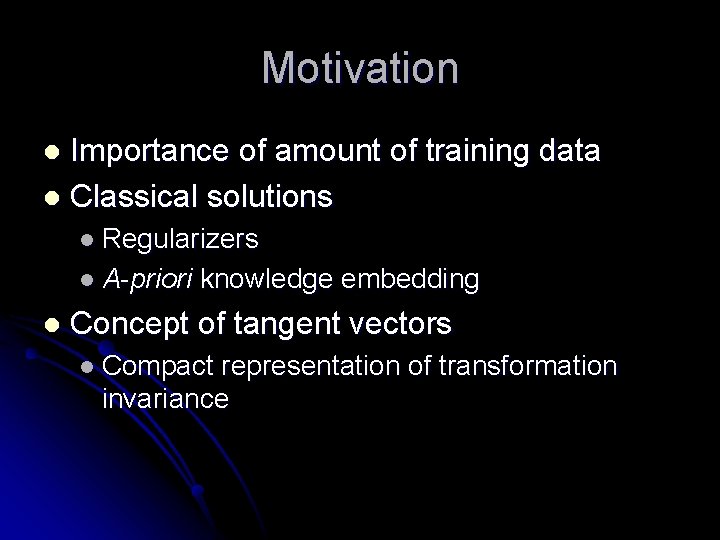 Motivation Importance of amount of training data l Classical solutions l l Regularizers l Motivation Importance of amount of training data l Classical solutions l l Regularizers l