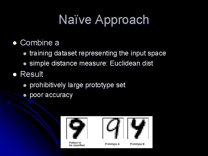 Naïve Approach l Combine a l l l training dataset representing the input space Naïve Approach l Combine a l l l training dataset representing the input space