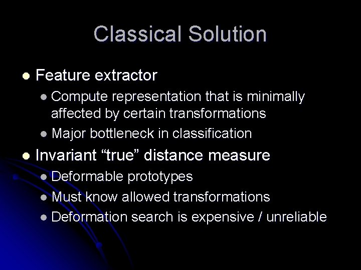 Classical Solution l Feature extractor l Compute representation that is minimally affected by certain Classical Solution l Feature extractor l Compute representation that is minimally affected by certain