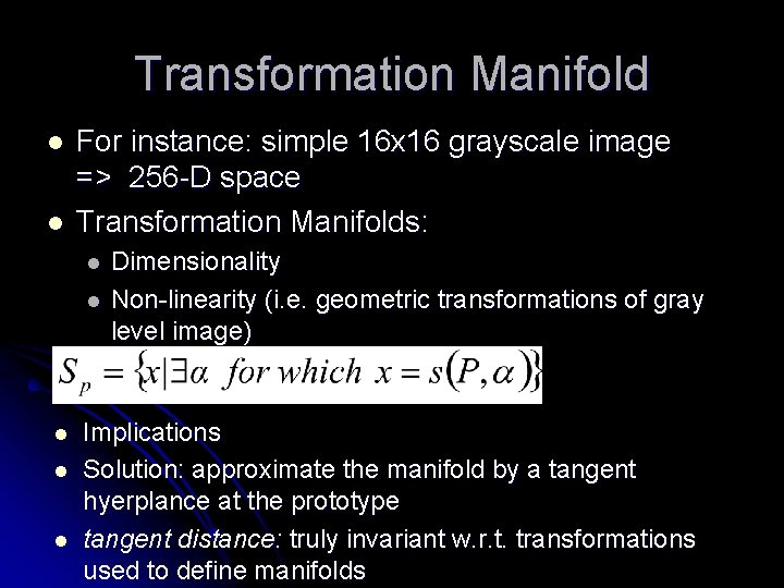 Transformation Manifold l l For instance: simple 16 x 16 grayscale image => 256 Transformation Manifold l l For instance: simple 16 x 16 grayscale image => 256