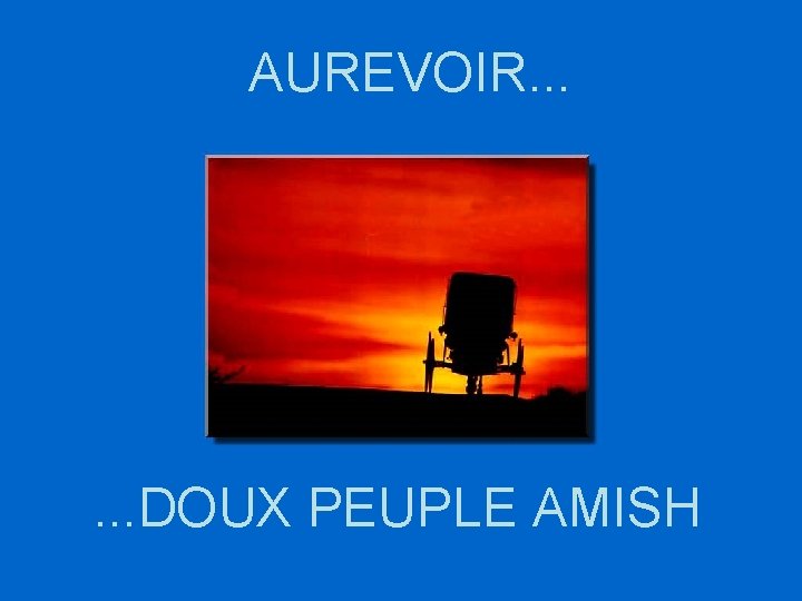 AUREVOIR. . . DOUX PEUPLE AMISH 