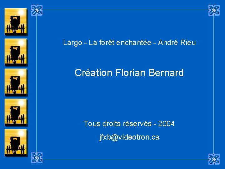 Largo - La forêt enchantée - André Rieu Création Florian Bernard Tous droits réservés