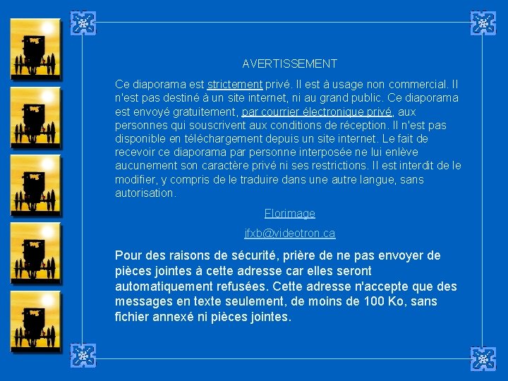 AVERTISSEMENT Ce diaporama est strictement privé. Il est à usage non commercial. Il n'est