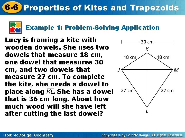 6 -6 Properties of Kites and Trapezoids Example 1: Problem-Solving Application Lucy is framing